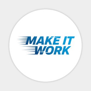 Make It Work Magnet